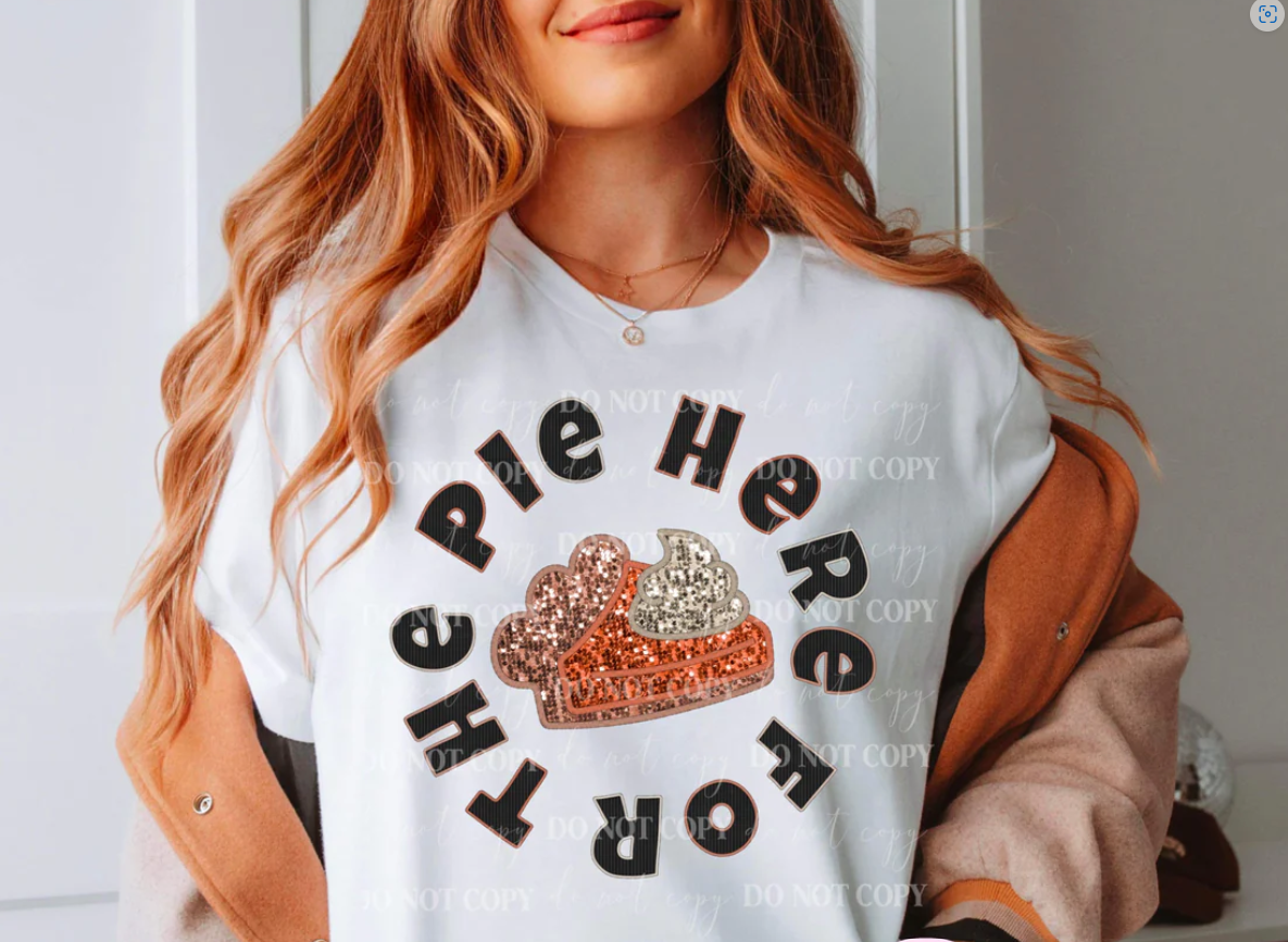 Here For The Pie | Faux Embroidery : DTF (Direct to Film)